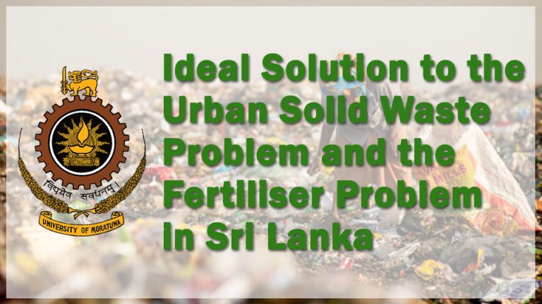 University of Moratuwa reveals an Ideal Solution to the Urban Solid Waste Problem and the Fertiliser Problem in Sri Lanka